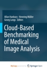 Image for Cloud-Based Benchmarking of Medical Image Analysis