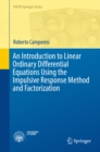 Image for Introduction to Linear Ordinary Differential Equations Using the Impulsive Response Method and Factorization