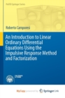 Image for An Introduction to Linear Ordinary Differential Equations Using the Impulsive Response Method and Factorization