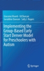 Image for Implementing the Group-Based Early Start Denver Model for Preschoolers with Autism