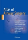 Image for Atlas of airway surgery  : a step-by-step guide using an animal model