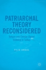 Image for Patriarchal theory reconsidered  : torture and gender-based violence in Turkey