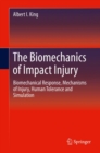 Image for The biomechanics of impact injury  : biomechanical response, mechanisms of injury, human tolerance and simulation