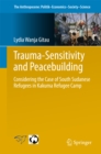 Image for Trauma-sensitivity and Peacebuilding: Considering the Case of South Sudanese Refugees in Kakuma Refugee Camp : 12