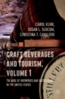 Image for Craft beverages and tourismVolume 1,: The rise of breweries and distilleries in the United States