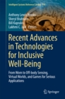 Image for Recent Advances in Technologies for Inclusive Well-Being: From Worn to Off-body Sensing, Virtual Worlds, and Games for Serious Applications