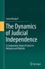 Image for The dynamics of judicial independence  : a comparative study of courts in Malaysia and Pakistan