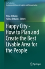 Image for Happy City - How to Plan and Create the Best Livable Area for the People