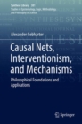 Image for Causal Nets, Interventionism, and Mechanisms: Philosophical Foundations and Applications