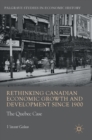 Image for Rethinking Canadian economic growth and development since 1900  : the Quebec case