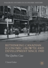 Image for Rethinking Canadian Economic Growth and Development since 1900: The Quebec Case