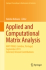 Image for Applied and Computational Matrix Analysis: MAT-TRIAD, Coimbra, Portugal, September 2015 Selected, Revised Contributions