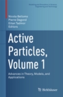 Image for Active particles.: (Advances in theory, models, and applications) : Volume 1,