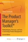 Image for The Product Manager&#39;s Toolkit(R) : Methodologies, Processes, and Tasks in Technology Product Management