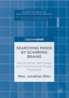 Image for Searching minds by scanning brains: neuroscience technology and constitutional privacy protection
