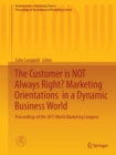 Image for Customer is NOT Always Right? Marketing Orientations in a Dynamic Business World: Proceedings of the 2011 World Marketing Congress