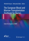 Image for The European Blood and Marrow Transplantation Textbook for Nurses : Under the Auspices of EBMT