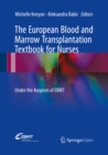 Image for The European blood and marrow transplantation textbook for nurses: under the auspices of EBMT