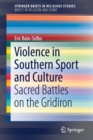 Image for Violence in southern sport and culture  : sacred battles on the gridiron