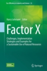 Image for Factor X : Challenges, Implementation Strategies and Examples for a Sustainable Use of Natural Resources
