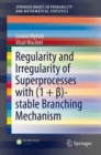 Image for Regularity and Irregularity of Superprocesses with (1 + ß)-stable Branching Mechanism