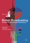 Image for British Broadcasting and the Public-Private Dichotomy: Neoliberalism, Citizenship and the Public Sphere