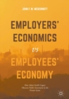 Image for Employers&#39; economics versus employees&#39; economy  : how Adam Smith&#39;s legacy obscures public investment in the private sector