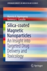 Image for Silica-coated Magnetic Nanoparticles: An Insight into Targeted Drug Delivery and Toxicology