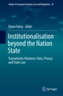 Image for Institutionalisation beyond the Nation State: Transatlantic Relations: Data, Privacy and Trade Law
