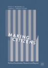 Image for Making Citizens: Political Socialization Research and Beyond