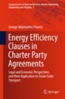Image for Energy Efficiency Clauses in Charter Party Agreements: Legal and Economic Perspectives and their Application to Ocean Grain Transport