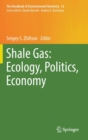 Image for Shale gas  : ecology, politics, economy