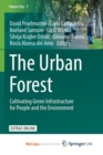 Image for The Urban Forest : Cultivating Green Infrastructure for People and the Environment