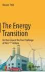 Image for The Energy Transition : An Overview of the True Challenge of the 21st Century