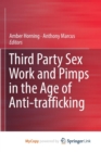 Image for Third Party Sex Work and Pimps in the Age of Anti-trafficking