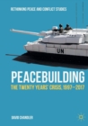 Image for Peacebuilding  : the twenty years&#39; crisis, 1997-2017