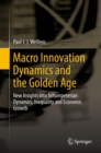 Image for Macro Innovation Dynamics and the Golden Age: New Insights into Schumpeterian Dynamics, Inequality and Economic Growth