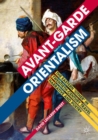 Image for Avant-garde orientalism: the eastern &#39;other&#39; in twentieth-century travel narrative and poetry