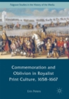 Image for Commemoration and oblivion in Royalist Print Culture, 1658-1667
