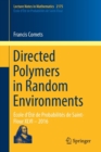 Image for Directed polymers in random environments  : âEcole d&#39;âEtâe de Probabilitâes de Saint-Flour XLVI - 2016