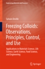 Image for Freezing Colloids: Observations, Principles, Control, and Use: Applications in Materials Science, Life Science, Earth Science, Food Science, and Engineering
