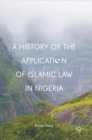 Image for A History of the Application of Islamic Law in Nigeria