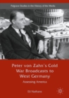 Image for Peter von Zahn&#39;s Cold War Broadcasts to West Germany: Assessing America