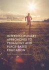 Image for Interdisciplinary approaches to pedagogy and place-based education: from abstract to the quotidian