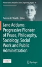 Image for Jane Addams: Progressive Pioneer of Peace, Philosophy, Sociology, Social Work and Public Administration