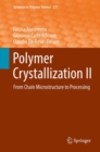 Image for Polymer Crystallization II: From Chain Microstructure to Processing : 277