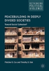 Image for Peacebuilding in deeply divided societies: toward social cohesion