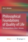 Image for Philosophical Foundations of Quality of Life : The Selected Works of Alex C. Michalos