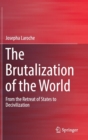 Image for The Brutalization of the World : From the Retreat of States to Decivilization