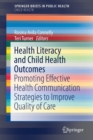 Image for Health Literacy and Child Health Outcomes : Promoting Effective Health Communication Strategies to Improve Quality of Care
